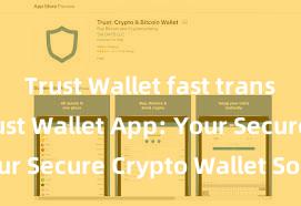 Trust Wallet fast transactions Trust Wallet App: Your Secure Crypto Wallet Solution