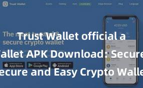 Trust Wallet official app Trust Wallet APK Download: Secure and Easy Crypto Wallet Access